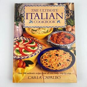 Ultimate Italian Cookbook Carla Capalbo 200+ Recipes 1995 Hardcover 900 Photos